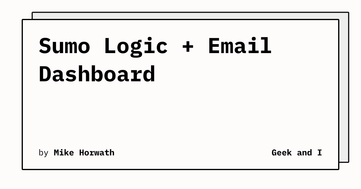 Sumo Mailbox Sumo Logic + Email Dashboard | Geek and I