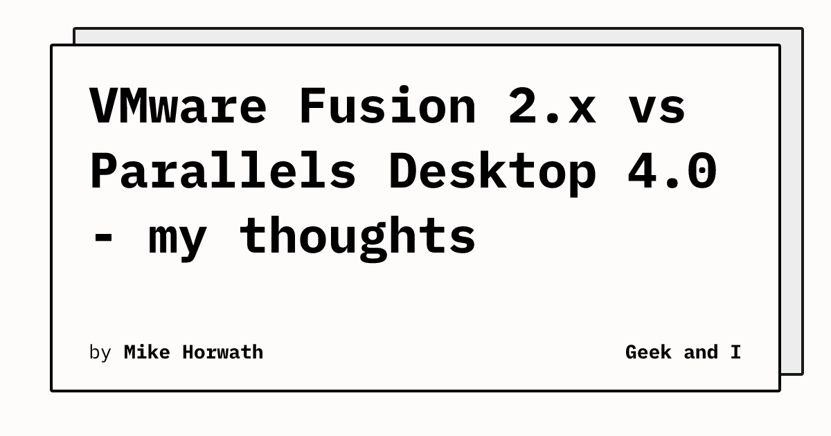 VMware Fusion 2.x vs Parallels Desktop 4.0 - my thoughts | Geek and I